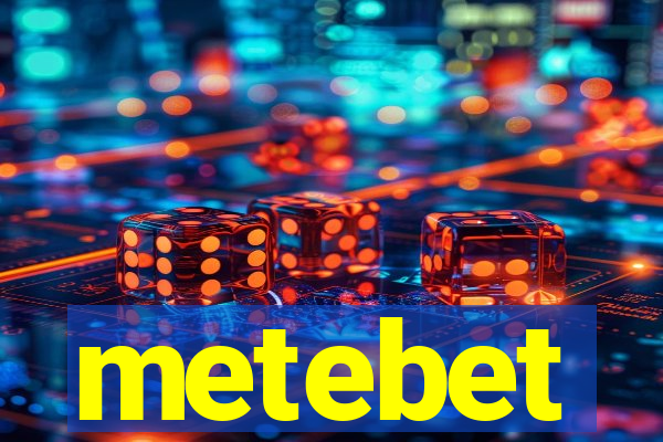 metebet