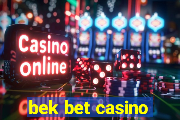 bek bet casino