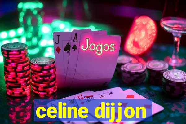 celine dijjon