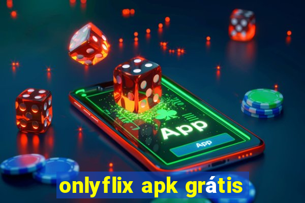 onlyflix apk grátis