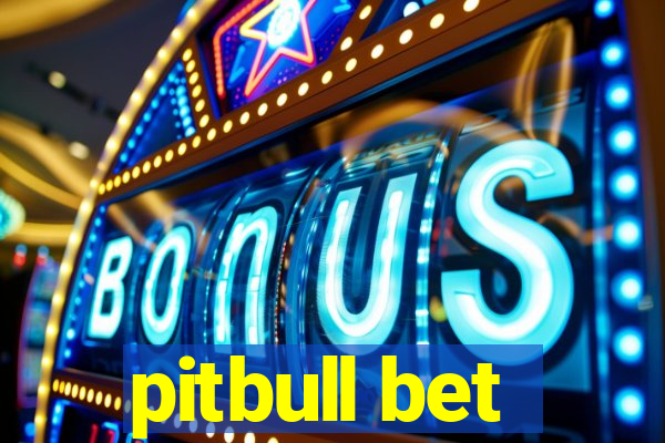 pitbull bet
