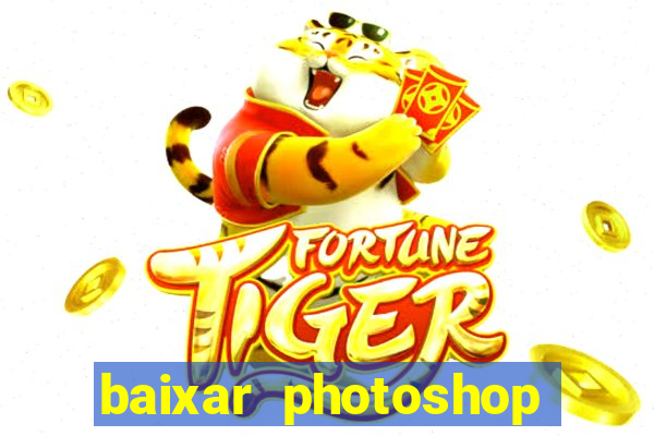 baixar photoshop beta crackeado