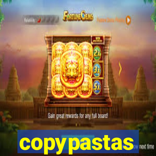 copypastas