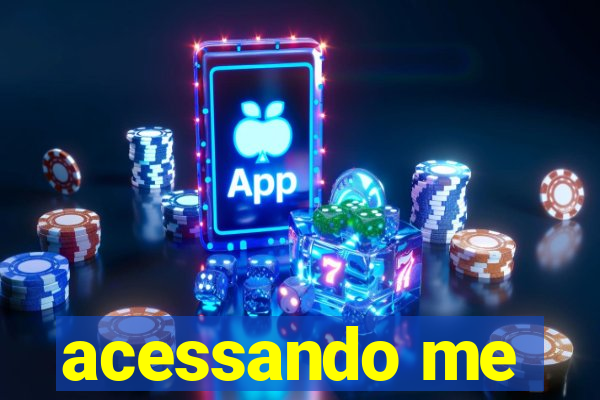 acessando me