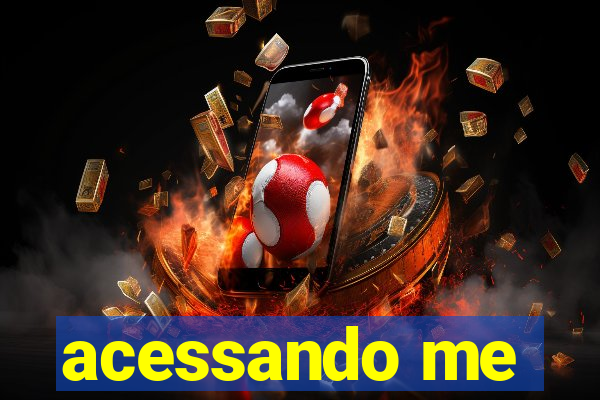 acessando me