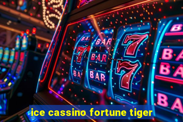 ice cassino fortune tiger