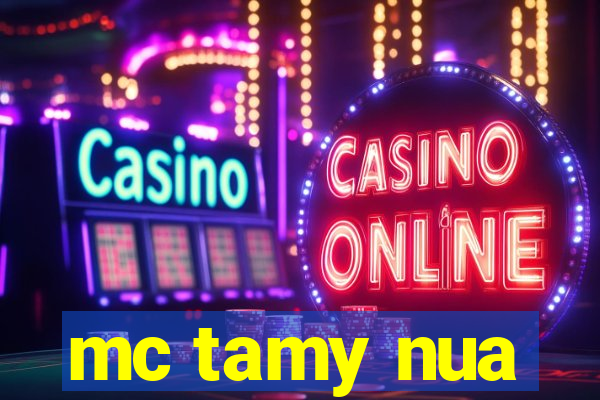 mc tamy nua