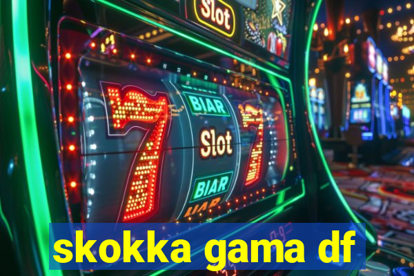 skokka gama df