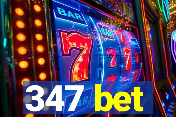 347 bet