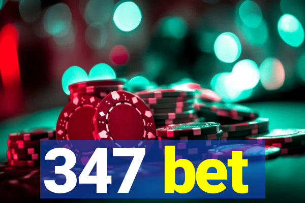 347 bet