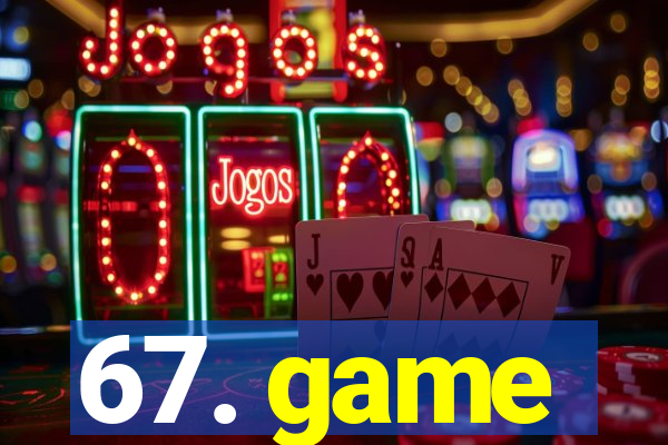 67. game