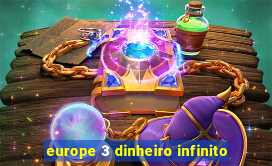 europe 3 dinheiro infinito