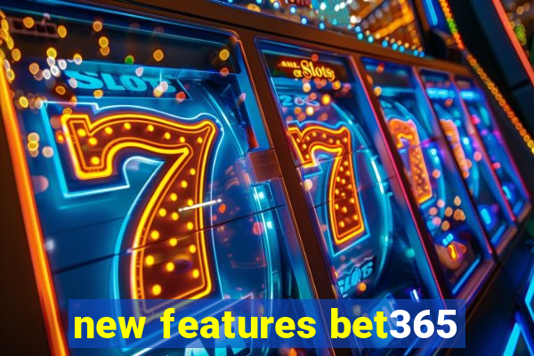 new features bet365