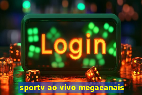sportv ao vivo megacanais