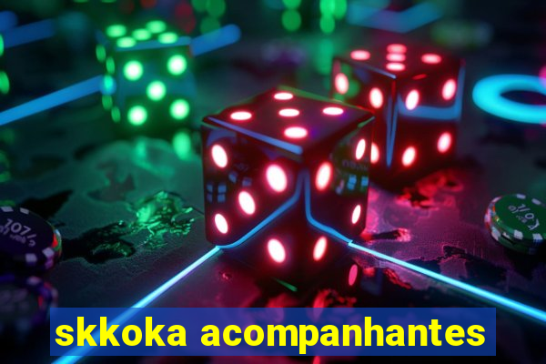 skkoka acompanhantes