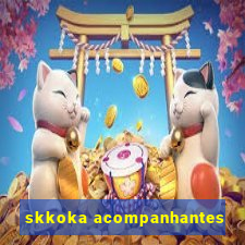 skkoka acompanhantes