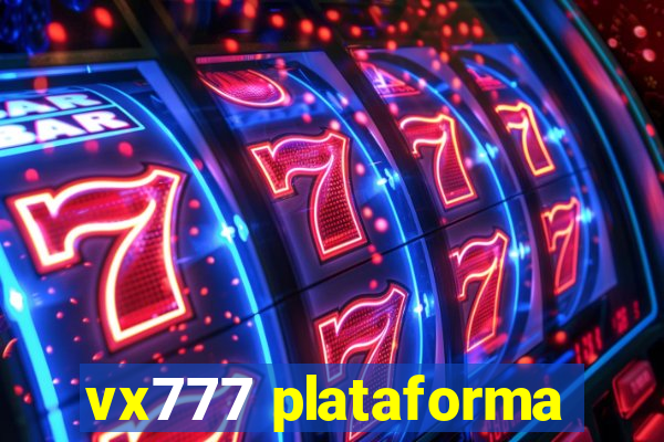 vx777 plataforma