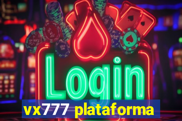 vx777 plataforma