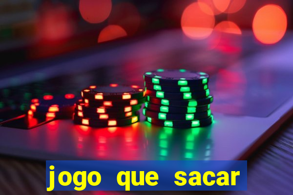jogo que sacar dinheiro de verdade