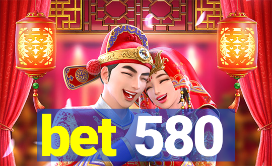 bet 580