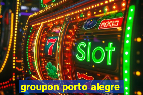 groupon porto alegre