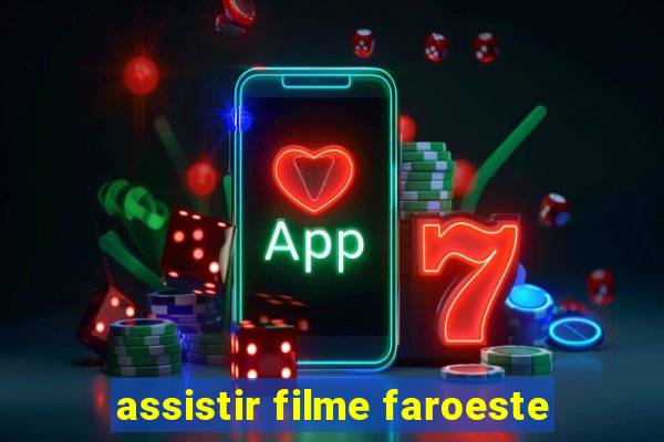 assistir filme faroeste