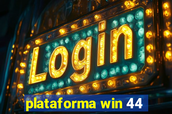 plataforma win 44