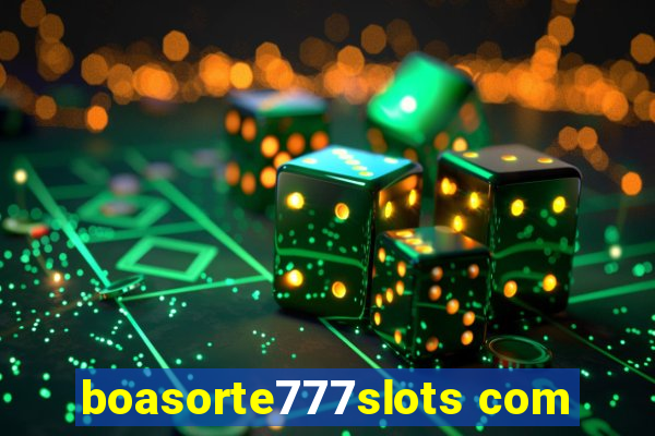 boasorte777slots com