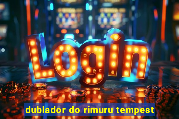 dublador do rimuru tempest