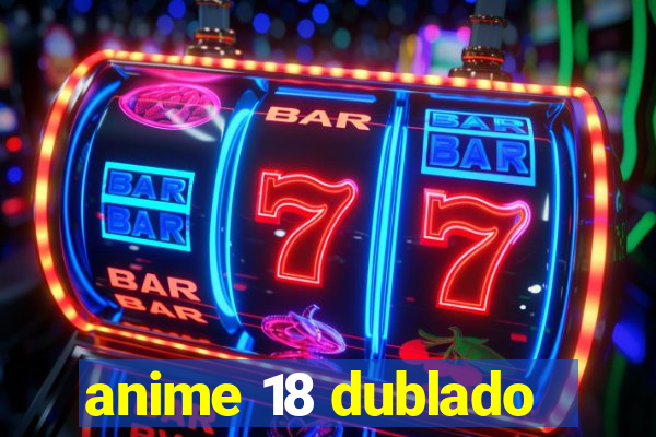 anime 18 dublado