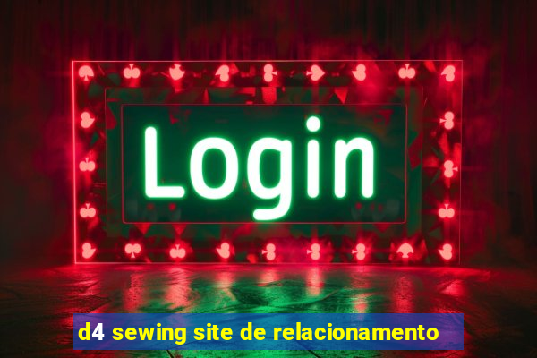 d4 sewing site de relacionamento