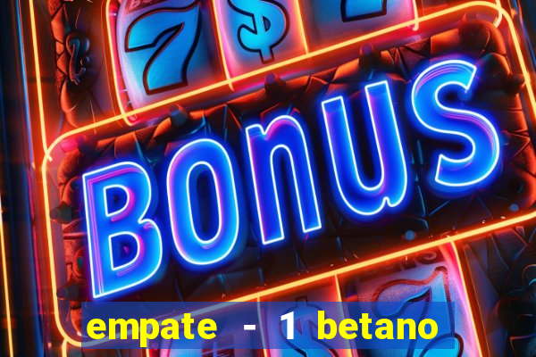 empate - 1 betano o que significa