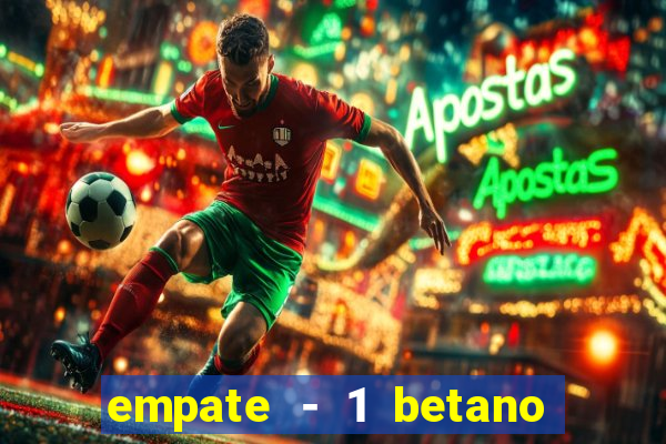empate - 1 betano o que significa