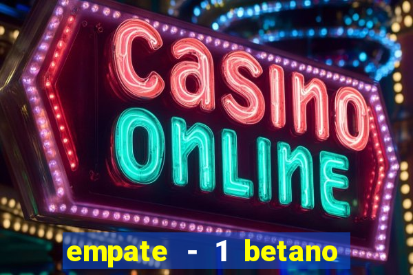 empate - 1 betano o que significa