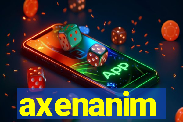 axenanim