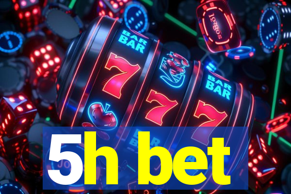 5h bet