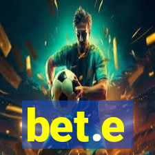 bet.e