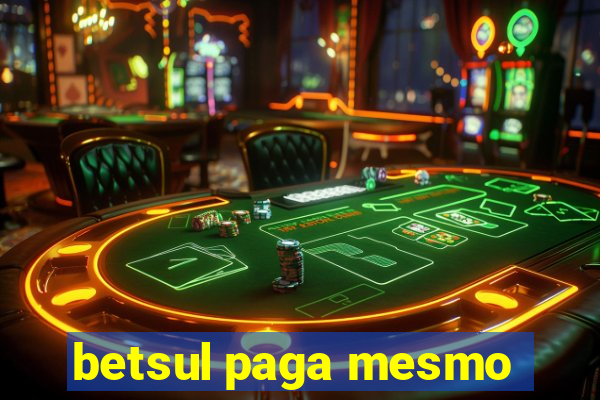betsul paga mesmo