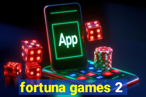 fortuna games 2