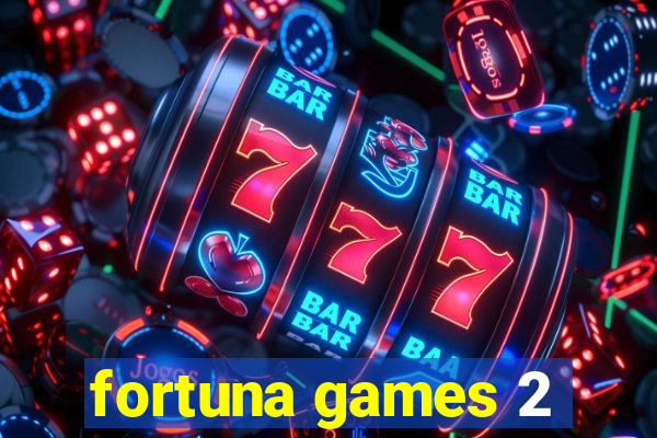 fortuna games 2