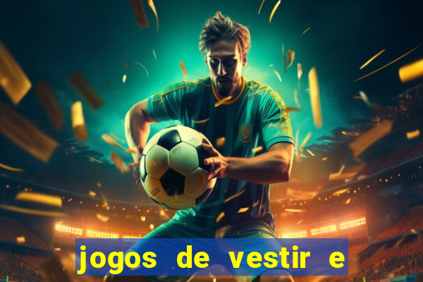 jogos de vestir e maquiar e arrumar o cabelo