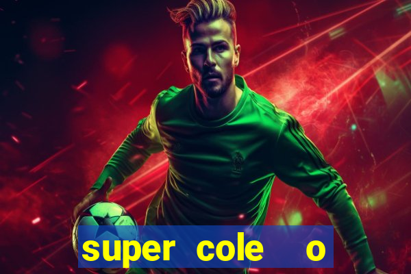 super cole  o 7784 jogos download
