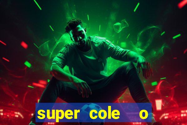 super cole  o 7784 jogos download