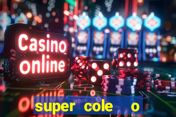 super cole  o 7784 jogos download
