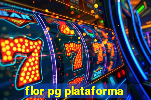flor pg plataforma