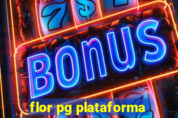 flor pg plataforma