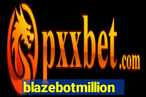blazebotmillion