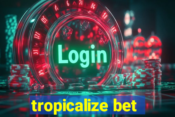 tropicalize bet