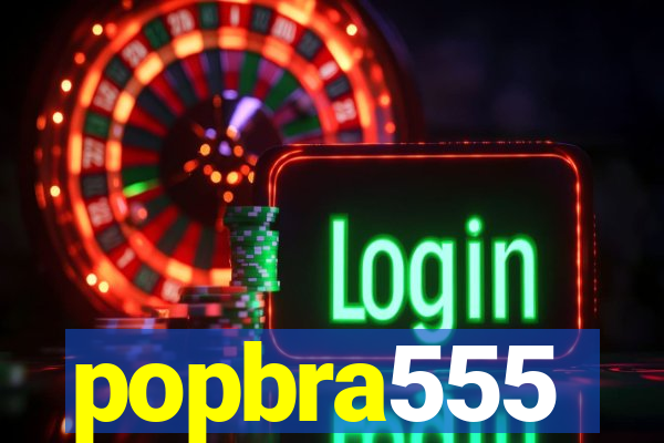 popbra555