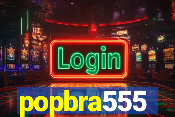 popbra555